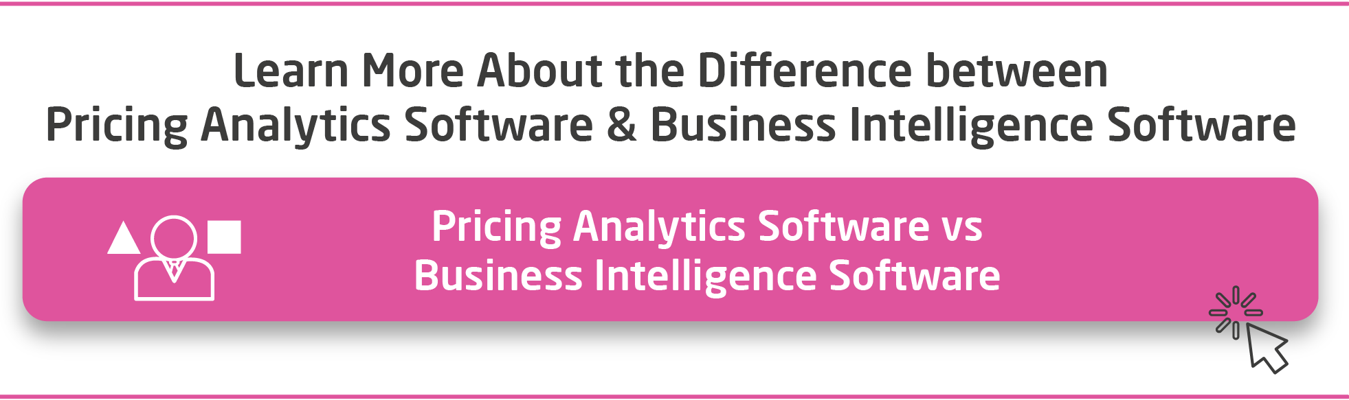 CTA-The-Difference-Between-Pricing-Analytics-Software-and-Business-Intelligence-Software