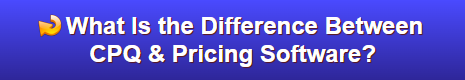 CTA-What-Is-The-Difference-Between-CPQ-And-Pricing-Software